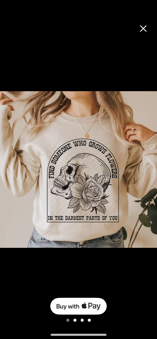 Find Someone Who Grows Flowers Sweatshirt